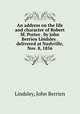 An address on the life and character of Robert M. Porter . by John Berrien Lindsley . delivered at Nashville, Nov. 8, 1856, Lindsley, John Berrien 
