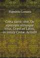 Creta sacra; sive, De episcopis utriusque ritus, Gr?ci et Latini, in insula Cret?. Accedit ., Flaminio Cornaro 
