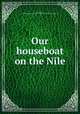 Our houseboat on the Nile, Bacon, Lee, b. 1861,Shapiro Bruce Rogers Collection (Library of Congress) DLC 