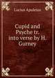 Cupid and Psyche tr. into verse by H. Gurney., Lucius Apuleius 