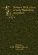 Barbara Heck, a tale of early Methodism microform, Withrow, W. H. (William Henry), 1839-1908 