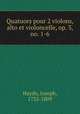 Quatuors pour 2 violons, alto et violoncelle, op. 3, no. 1-6, Haydn, Joseph, 1732-1809 