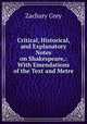 Critical, Historical, and Explanatory Notes on Shakespeare,: With Emendations of the Text and Metre, Zachary Grey 