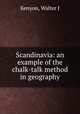 Scandinavia: an example of the chalk-talk method in geography, Walter J. Kenyon 