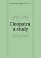 Cleopatra, a study, Houssaye, Henry, 1848-1911,D., A. F., tr 