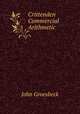 Crittenden Commercial Arithmetic ., John Groesbeck 