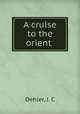 A cruise to the orient, Oehler, J. C 