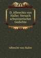 D. Albrechts von Haller. Versuch schweizerischer Gedichte., Albrecht von Haller 