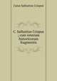 C. Sallustius Crispus ; cum veterum historicorum fragmentis, Caius Sallustius Crispus 