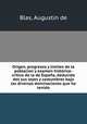 Origen, progresos y limites de la poblacion y examen historico-critico de la de Espana, deducido des sus leyes y costumbres bajo las diversas dominaciones que ha tenido, Blas, Augustin de 
