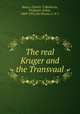 The real Kruger and the Transvaal, Bunce, Charles T,McKenzie, Frederick Arthur, 1869-1931,Du Plessis, C. N. J 