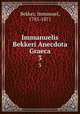 Immanuelis Bekkeri Anecdota Graeca. 3, Bekker, Immanuel, 1785-1871 
