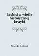 Lechici w wietle historycznej krytyki, Maecki, Antoni 