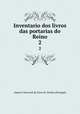Inventario dos livros das portarias do Reino. 2, Arquivo Nacional da Torre do Tombo (Portugal) 