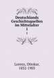 Deutschlands Geschichtsquellen im Mittelalter. 1, Lorenz, Ottokar, 1832-1903 