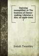 Dairying exemplified, or The business of cheese-making. Likewise a diss. on apple trees &c, Josiah Twamley 