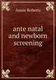 ante natal and newborn screening, Annie Roberts 