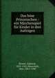 Das bose Prinzesschen : ein Marchenspiel fur Kinder in drei Aufzugen, Reuter, Gabriele, 1859-1941,Marschalk, Max, 1863-1940 