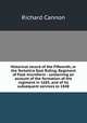 Historical record of the Fifteenth, or the Yorkshire East Riding, Regiment of Foot microform : containing an account of the formation of the regiment in 1685, and of its subsequent services to 1848, Cannon, Richard, 1779-1865 
