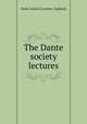 The Dante society lectures, Dante Society (London, England) 