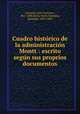 Cuadro histo?rico de la administracio?n Montt : escrito segu?n sus proprios documentos, Jose Victorino Lastarria 