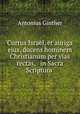 Currus Israel, et auriga ejus, ducens hominem Christianum per vias rectas, & in Sacra Scriptura ., Antonius Ginther 