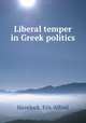 Liberal temper in Greek politics, Havelock, Eric Alfred 