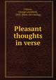 Pleasant thoughts in verse, Coburn, George Litchfield, 1833- [from old catalog] 