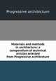 Materials and methods in architecture: a compendium of technical articles selected from Progressive architecture, Progressive architecture 