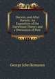 Darwin, and After Darwin: An Exposition of the Darwinian Theory and a Discussion of Post ., Romanes, George John 