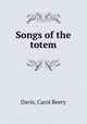 Songs of the totem, Davis, Carol Beery 