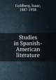 Studies in Spanish-American literature, Goldberg, Isaac, 1887-1938 