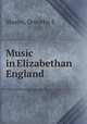 Music in Elizabethan England, Dorothy E. Mason 