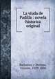 La viuda de Padilla : novela historica original, Barrantes y Moreno, Vicente, 1829-1898 