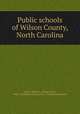 Public schools of Wilson County, North Carolina, Coon, Charles L. (Charles Lee), 1868-1927,Wilson County (N.C.). Board of Education 