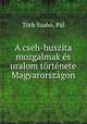 A cseh-huszita mozgalmak es uralom tortenete Magyarorszagon, Toth Szabo 