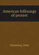 American folksongs of protest, Greenway, John 