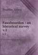 Fauxbourdon : an historical survey. v.1, Trumble, Ernest 