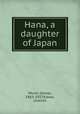 Hana, a daughter of Japan, Murai, Gensai, 1863-1927,Kawai, Unkichi 