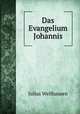 Das Evangelium Johannis, Julius Wellhausen 