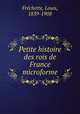 Petite histoire des rois de France microforme, Louis Frechette 