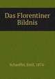 Das Florentiner Bildnis, Schaeffer, Emil, 1874- 