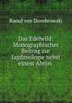 Das Edelwild: Monographischer Beitrag zur Jagdzoologie nebst einem Abriss ., Raoul von Dombrowski 