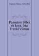 Pazmany Peter es kora. Irta Frankl Vilmos, Vilmos Fraknoi 
