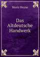 Das Altdeutsche Handwerk, Moriz Heyne 