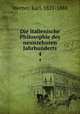 Die italienische Philosophie des neunzehnten Jahrhunderts. 4, Werner, Karl, 1821-1888 