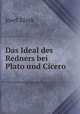 Das Ideal des Redners bei Plato und Cicero, Josef Zurek 