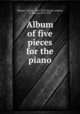 Album of five pieces for the piano, Debussy, Claude, 1862-1918,Clough-Leighter, H. (Henry), 1874-1956 
