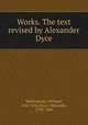 Works. The text revised by Alexander Dyce, Shakespeare, William, 1564-1616,Dyce, Alexander, 1798-1869 