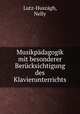Musikpadagogik mit besonderer Berucksichtigung des Klavierunterrichts, Nelly Lutz-Huszagh 